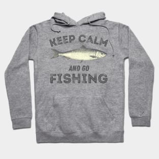 Keep Calm And Go Fishing, Keep Calm and Fish On,  Fishing Quotes, Angler Quotes Hoodie